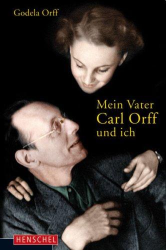 Mein Vater Carl Orff und ich