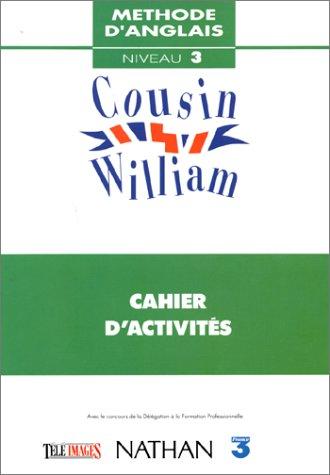 Cousin William : méthode d'anglais multimédia, cahier d'activités, niveau 3