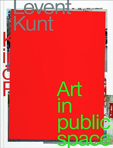 LEVENT KUNT: Kunst im öffentlichen Raum/Art in Public Space