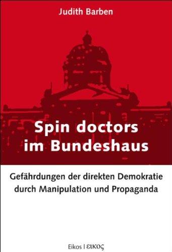 Spin doctors im Bundeshaus: Gefährdungen der direkten Demokratie durch Manipulation und Propaganda