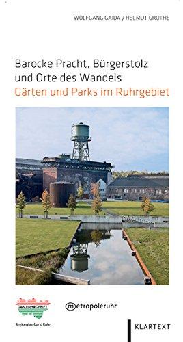 Barocke Pracht, Bürgerstolz und Orte des Wandels: Gärten und Parks im Ruhrgebiet