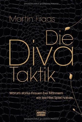 Die Diva-Taktik: Warum starke Frauen bei Männern ein leichtes Spiel haben