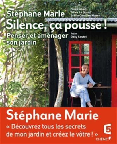 Silence, ça pousse !. Penser et aménager son jardin