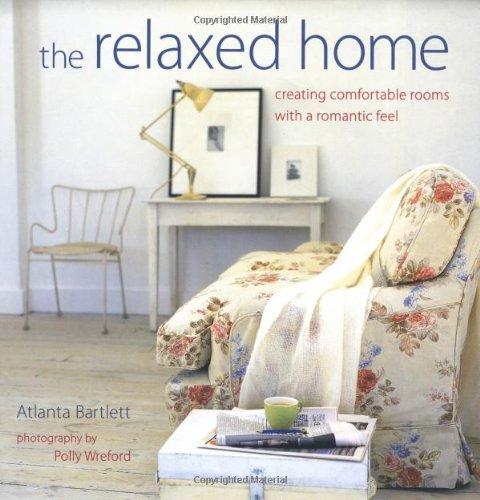 The Relaxed Home: Creating Fresh, Modern Rooms with a Romantic Feel (Beaux Livres)