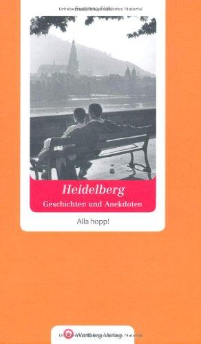 Heidelberg - Geschichten und Anekdoten. Alla hopp!