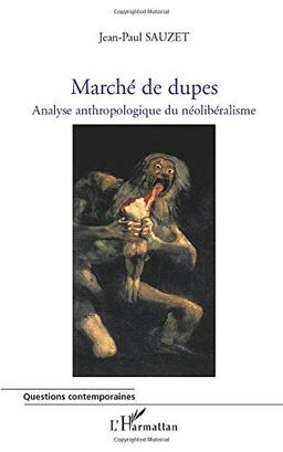 Marché de dupes : analyse anthropologique du néolibéralisme