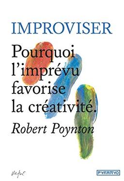 Improviser : pourquoi l'imprévu favorise la créativité