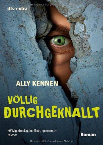 Völlig durchgeknallt: Roman