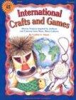 International Crafts and Games: Diverse Projects Inspired by Artifacts and Customs from Many Cultures