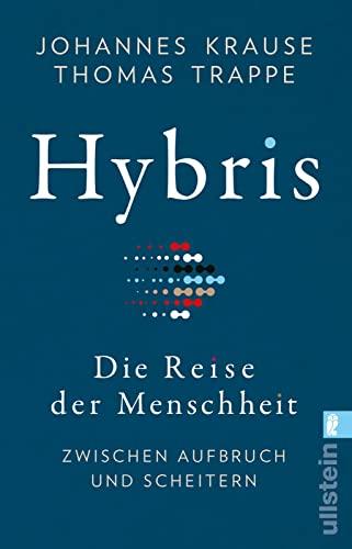 Hybris: Die Reise der Menschheit: Zwischen Aufbruch und Scheitern | Von den Autoren des SPIEGEL-Bestsellers »Die Reise unserer Gene«