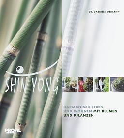 Shin Yong. Positiv Leben mit Blumen und Pflanzen