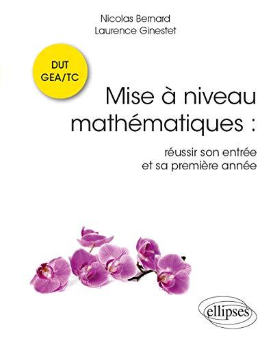 Mise à jour mathématiques : réussir son entrée et sa première année, DUT, GEA-TC