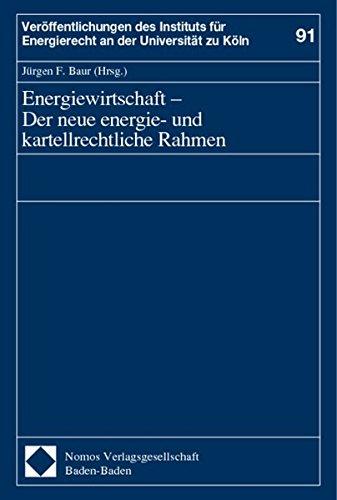 Energiewirtschaft - Der neue energie- und kartellrechtliche Rahmen (Veröffentlichungen des Instituts für Energierecht an der Universität zu Köln)