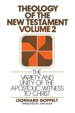 The Variety and Unity of the Apostolic Witness to Christ (Theology of the New Testament)