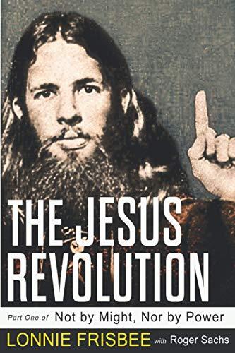 Not By Might Nor By Power: The Jesus Revolution (Revised Edition)