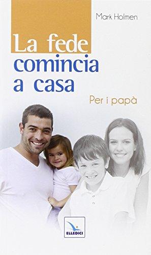 La fede comincia a casa. Per i papà (La fede in famiglia, Band 1)