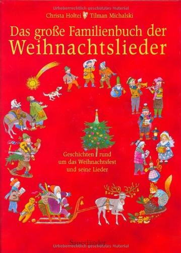 Das große Familienbuch der Weihnachtslieder: Geschichten rund um das Weihnachtsfest und seine Lieder