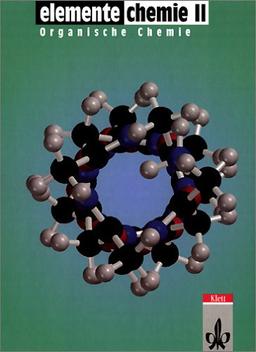 Elemente Chemie. Unterrichtswerk für Chemie an Gymnasien: Elemente Chemie, Überregionale Ausgabe, Neubearbeitung, Bd.2, Schülerband 11.-13. Schuljahr, Teilband 'Organische Chemie': BD II