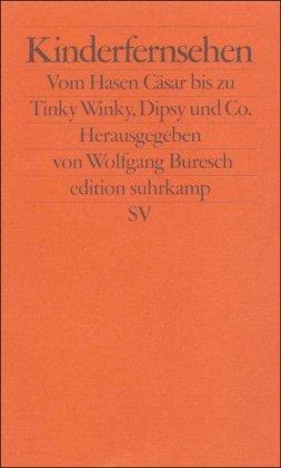 Kinderfernsehen : vom Hasen Cäsar bis zu Tinky Winky, Dipsy und Co.