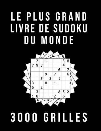 Le Plus Grand Livre De Sudoku Du Monde - 3000 GRILLES: Avec Solutions | Niveau: moyen - difficile - diabolique