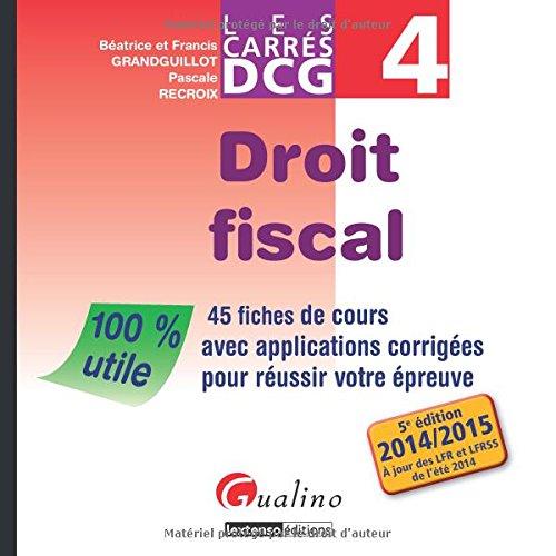 Droit fiscal : 45 fiches de cours avec applications corrigées pour réussir votre épreuve : 2014-2015