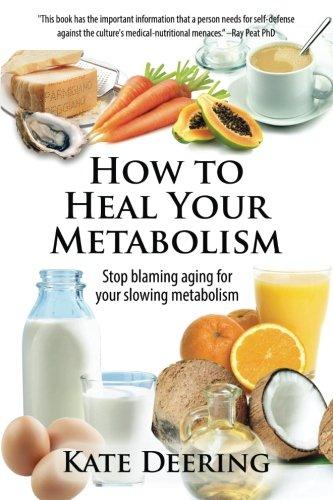 How to Heal Your Metabolism: Learn How the Right Foods, Sleep, the Right Amount of Exercise, and Happiness Can Increase Your Metabolic Rate and Help Heal Your Broken Metabolism