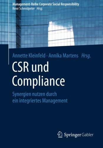 CSR und Compliance: Synergien nutzen durch ein integriertes Management (Management-Reihe Corporate Social Responsibility)