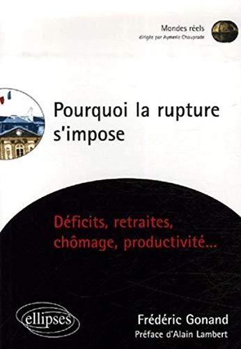 Pourquoi la rupture s'impose : déficits, retraites, chômage, productivité...