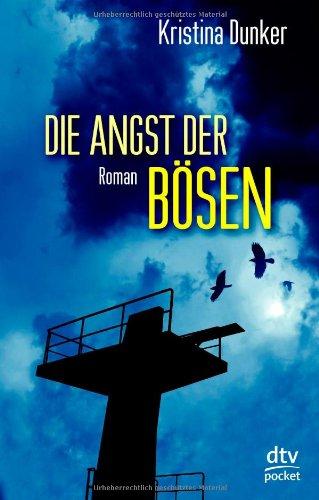 Die Angst der Bösen: Roman