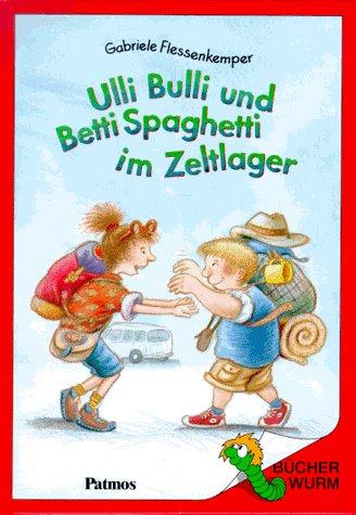 Ulli Bulli und Betti Spaghetti im Zeltlager