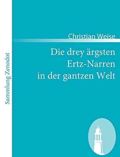 Die drey ärgsten Ertz-Narren in der gantzen Welt (Sammlung Zenodot)