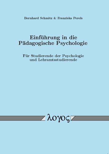 Einführung in die Pädagogische Psychologie: Für Studierende der Psychologie und Lehramtsstudierende