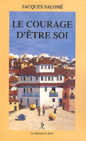 Le courage d'être soi : l'art de communiquer en conscience