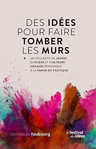 Des idées pour faire tomber les murs : un collectif de jeunes citoyens et d'acteurs engagés répondent à la panne du politique