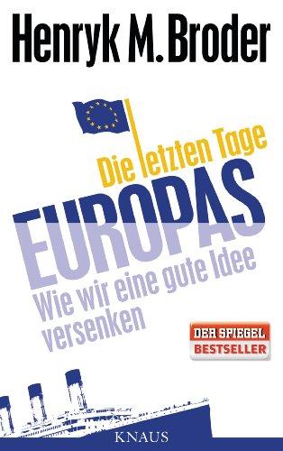 Die letzten Tage Europas: Wie wir eine gute Idee versenken