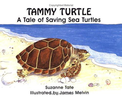 Tammy Turtle: A Tale of Saving Sea Turtles (Suzanne Tate's Nature Series, Band 11)