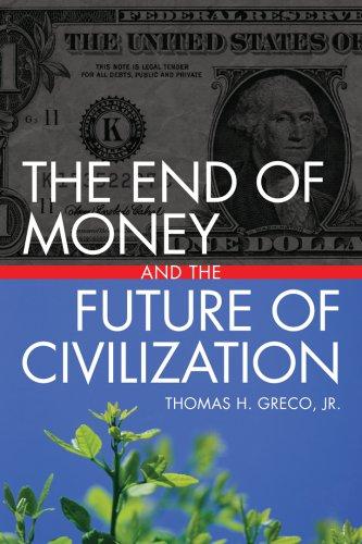 The End of Money and the Future of Civilization