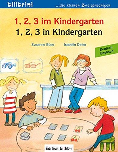 1, 2, 3 im Kindergarten / 1, 2, 3 in Kindergarten: Ein deutsch-englisches Kinderbuch (bilibrini / ...die kleinen Zweisprachigen)