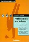 Das professionelle 1 x 1 - bisherige Fachbuchausgabe: Präsentieren - Moderieren