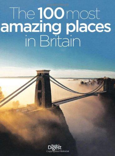 100 Most Amazing Places in Britain: A Guide to the Best of the Best