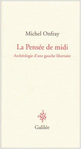 La pensée de midi : archéologie d'une gauche libertaire