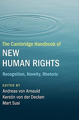 The Cambridge Handbook of New Human Rights: Recognition, Novelty, Rhetoric