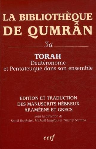 La bibliothèque de Qumrân. Vol. 3A. Torah : Deutéronome et Pentateuque dans son ensemble