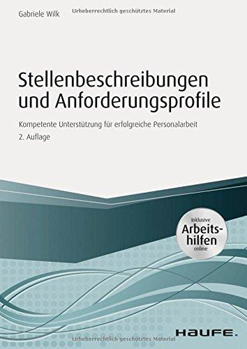 Stellenbeschreibungen und Anforderungsprofile - inkl. Arbeitshilfen online: Kompetente Unterstützung für erfolgreiche Personalarbeit (Haufe Praxisratgeber)