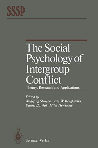 The Social Psychology of Intergroup Conflict: Theory, Research And Applications (Springer Series In Social Psychology)