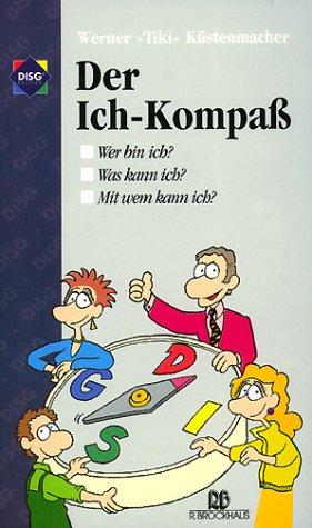 Der Ich - Kompaß. Wer bin ich? - Wie bin ich? - Mit wem kann ich?