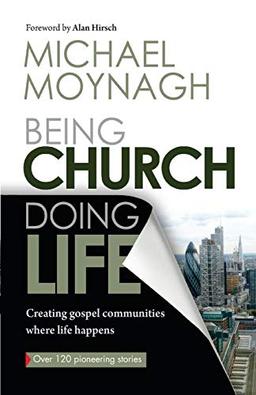 Being Church, Doing Life: Creating Gospel Community Where Life Happens