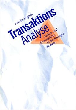 Transaktionsanalyse: Gefühle und Ersatzgefühle in Beziehungen