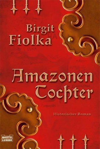 Amazonentochter: Historischer Roman