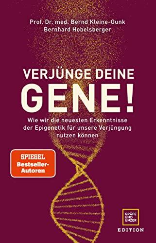 Verjünge deine Gene!: Wie wir die neuesten Erkenntnisse der Epigenetik für unsere Verjüngung nutzen können (GU Einzeltitel Gesunde Ernährung)